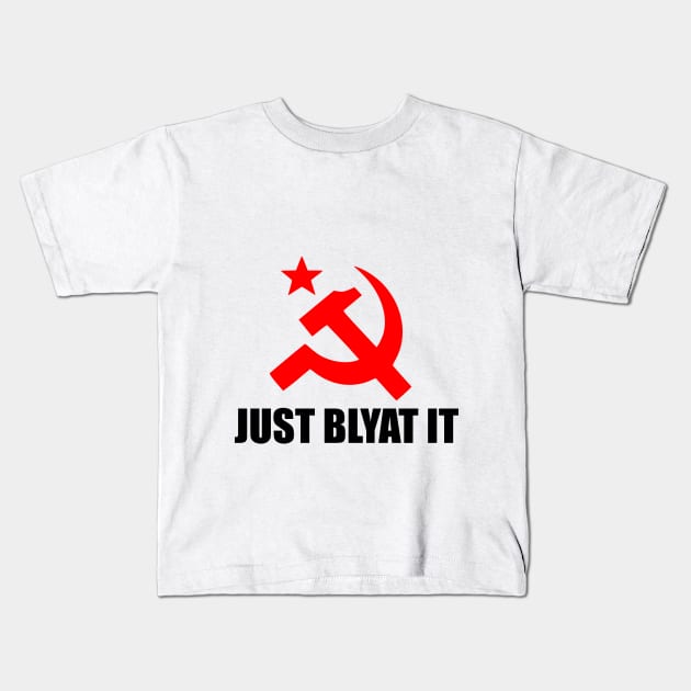 JUST BLYAT IT Kids T-Shirt by kotletzki